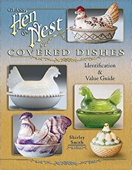 The 10 Rarest and Most aluable Milk Glass Pieces in the World Today 1. . Hen on nest dishes value guide
